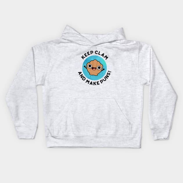 Keep Clam And Make Puns Cute Shell Pun Kids Hoodie by punnybone